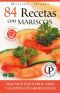 [Colección cocina práctica 09] • 84 recetas con mariscos · exquisitos platos fríos, tibios y calientes con sabores únicos